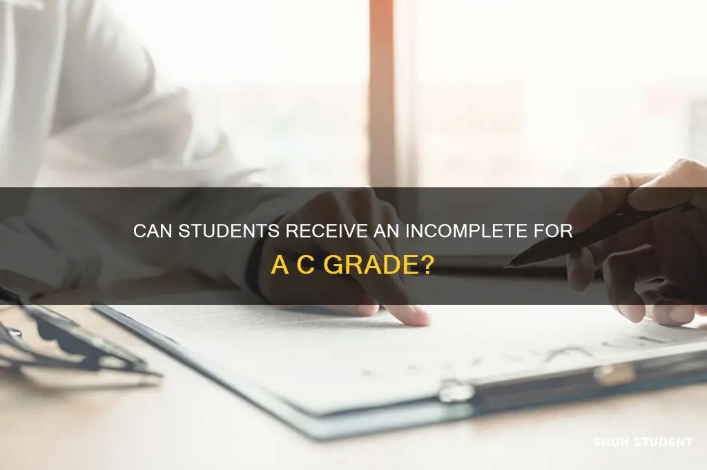 can student receive incomplete if they will get a c