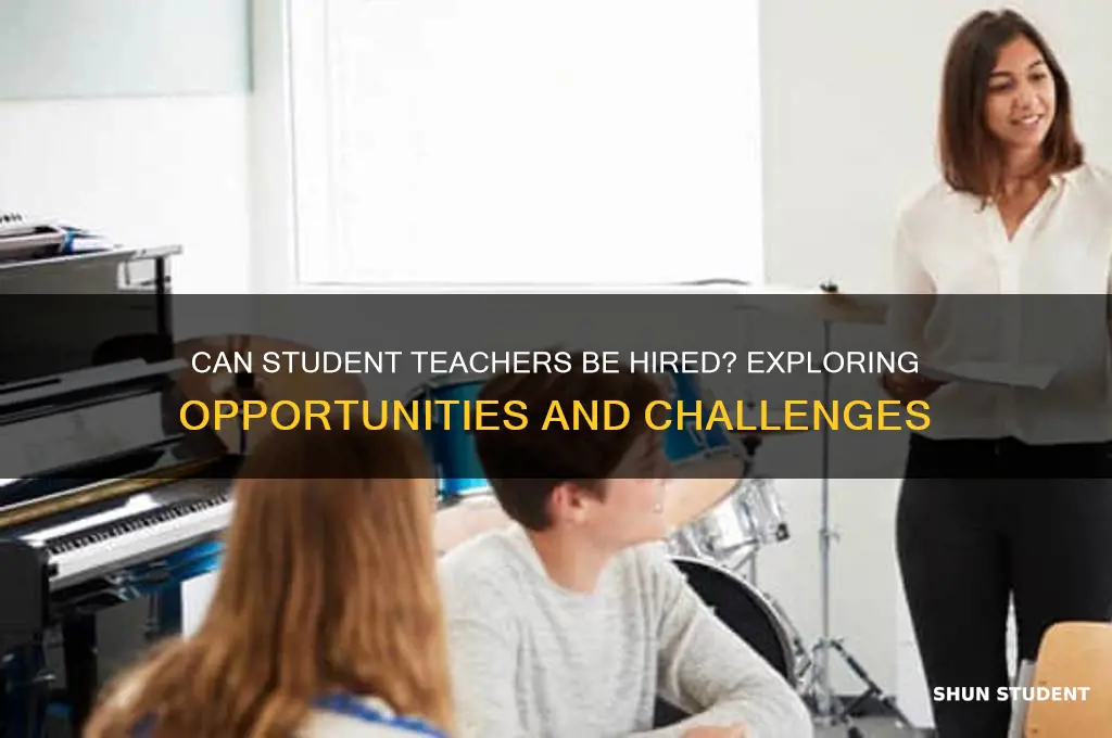 can student teachers be hired to teach