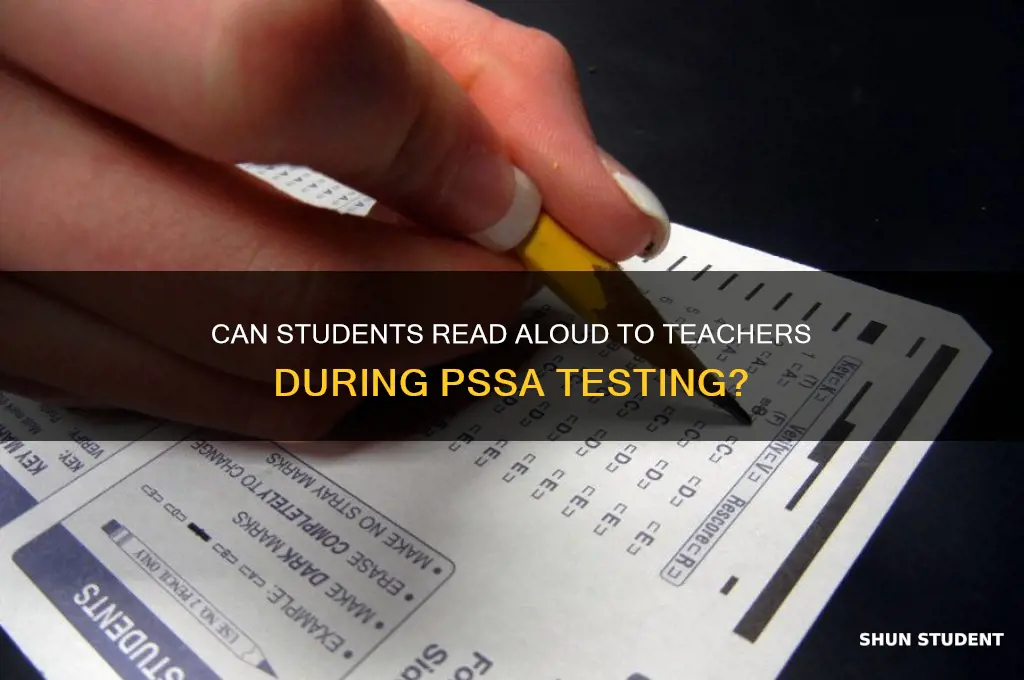 can students read aloud to teacher for pssa