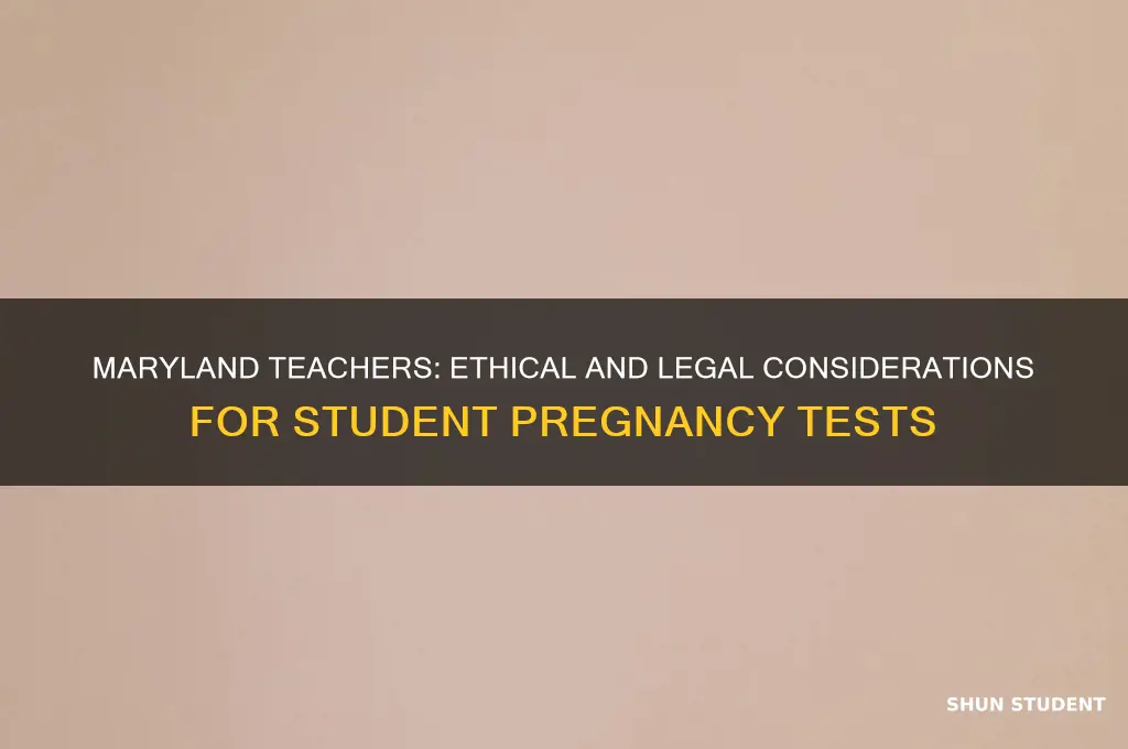 can teacher purchase pregnancy test for student maryland