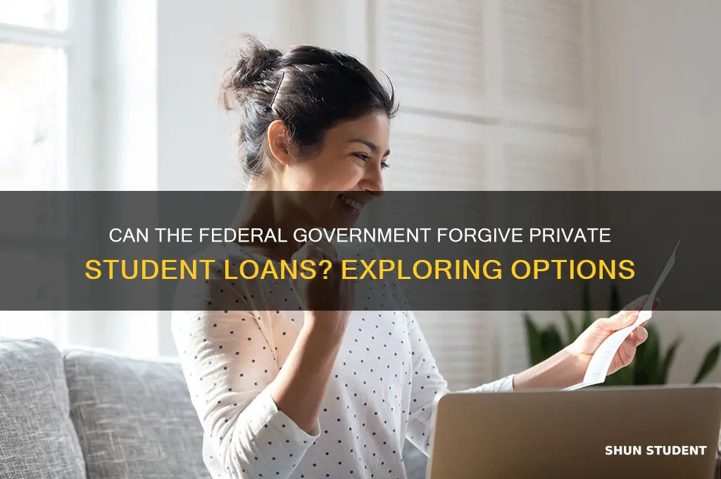 can the federal government forgive private student loans
