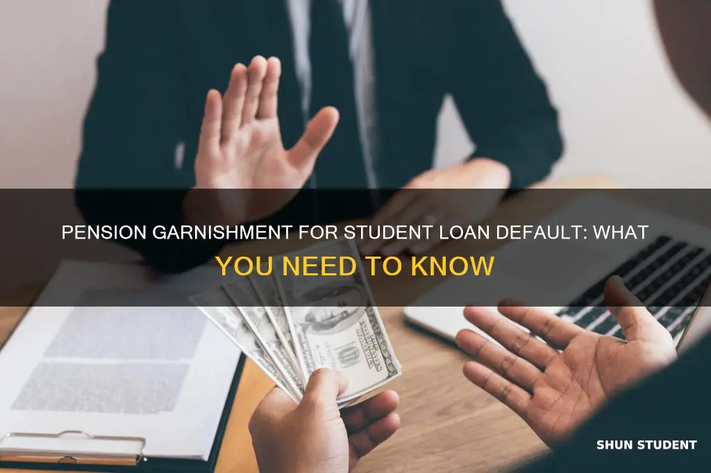 can they garnish your pension to pay back student loans