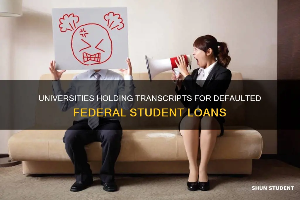 can university hold transcripts if default on federal student loans