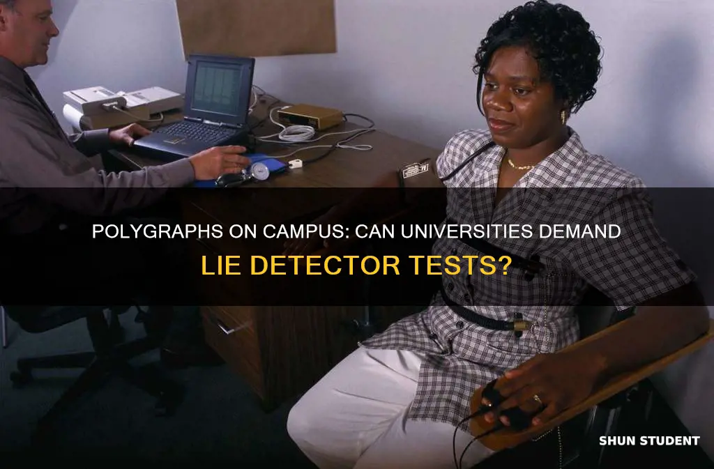 can university subject student to polygraph