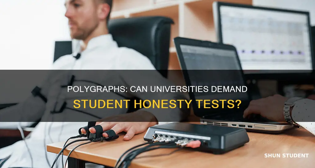 can university subject student to polygraph