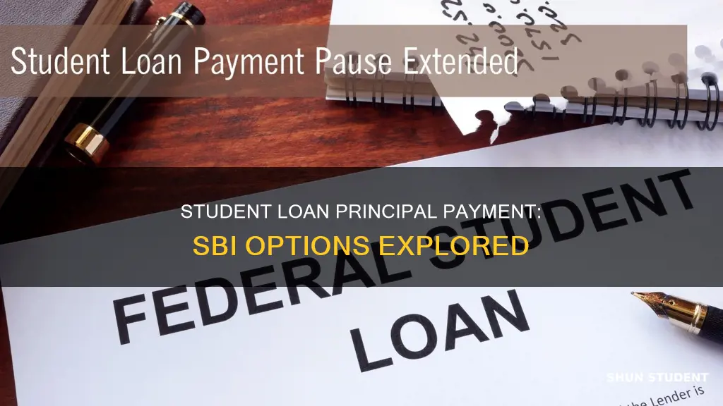 can we pay principal amount for student loan sbi