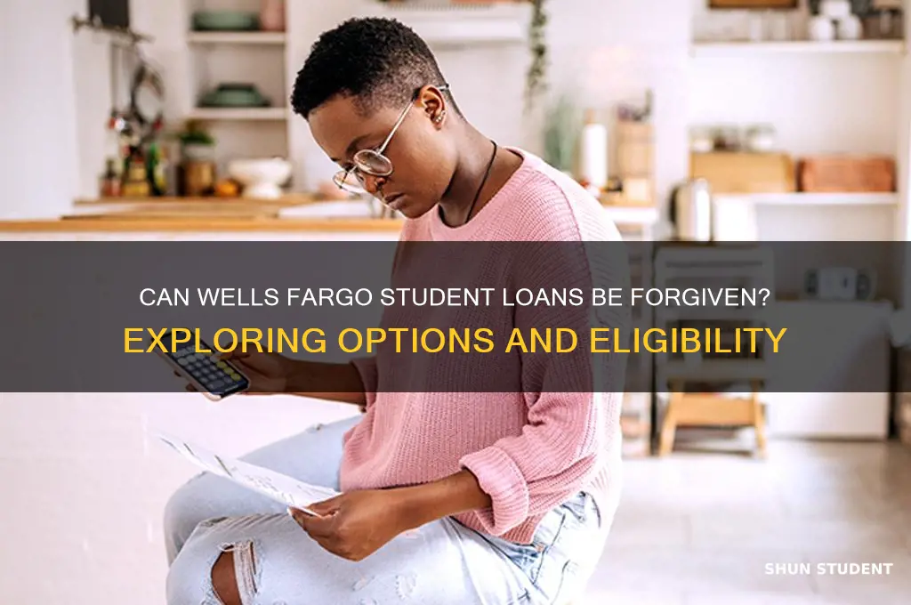 can wells fargo student loans be forgiven