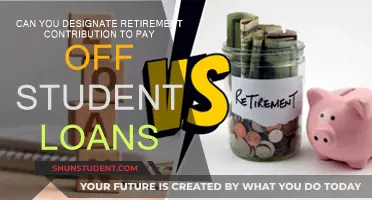 Retirement Contributions: Student Loan Payment Designations