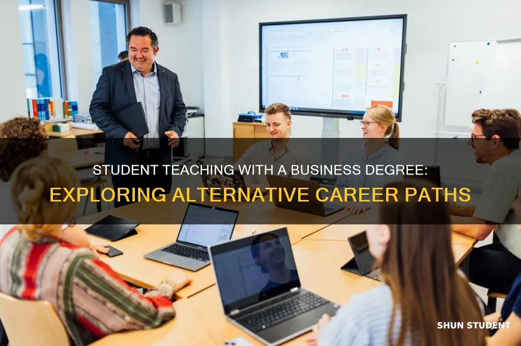 can you do student teaching with a business degree
