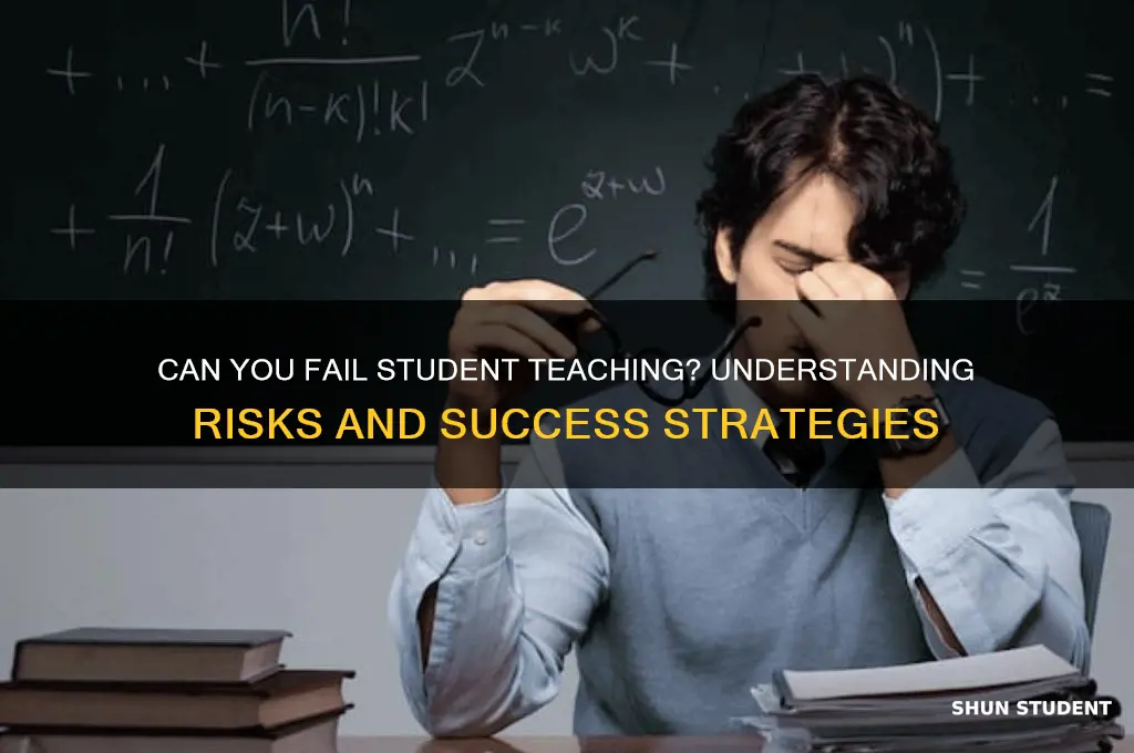 can you fail student teaching