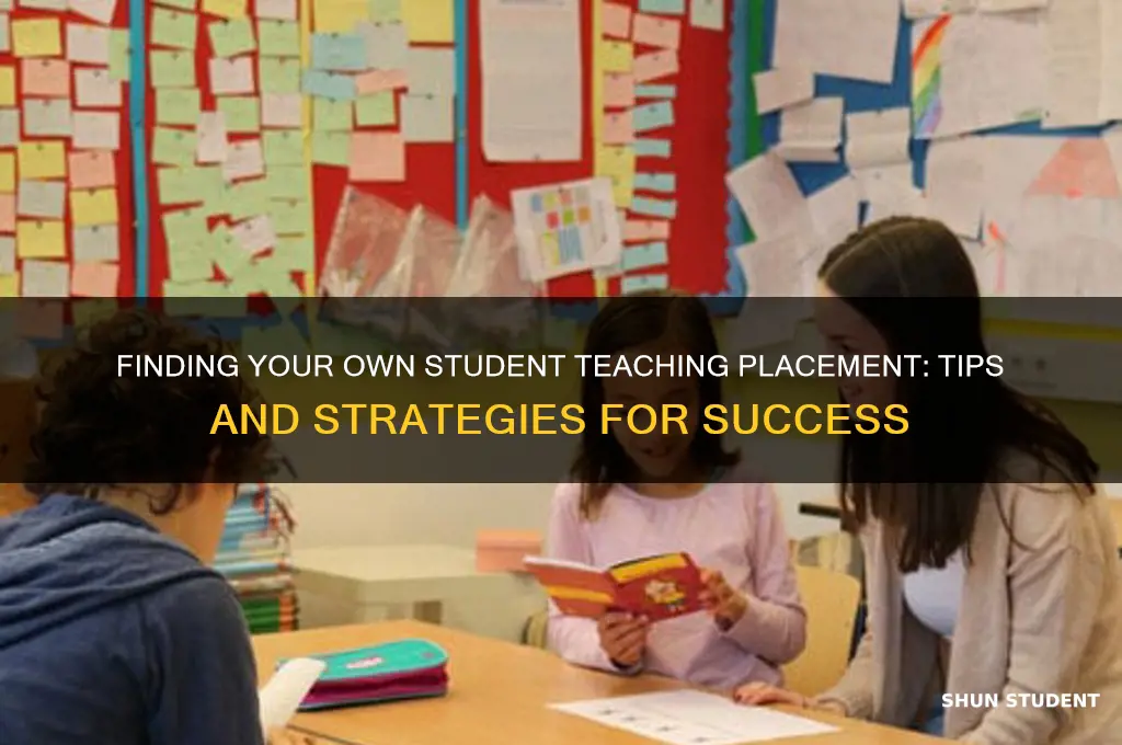 can you find your own palcement for student teaching