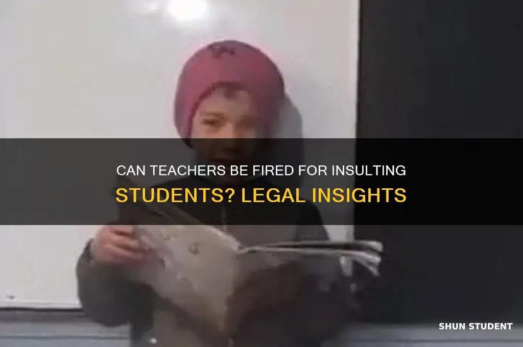 can you get a teacher fired for insulting a student