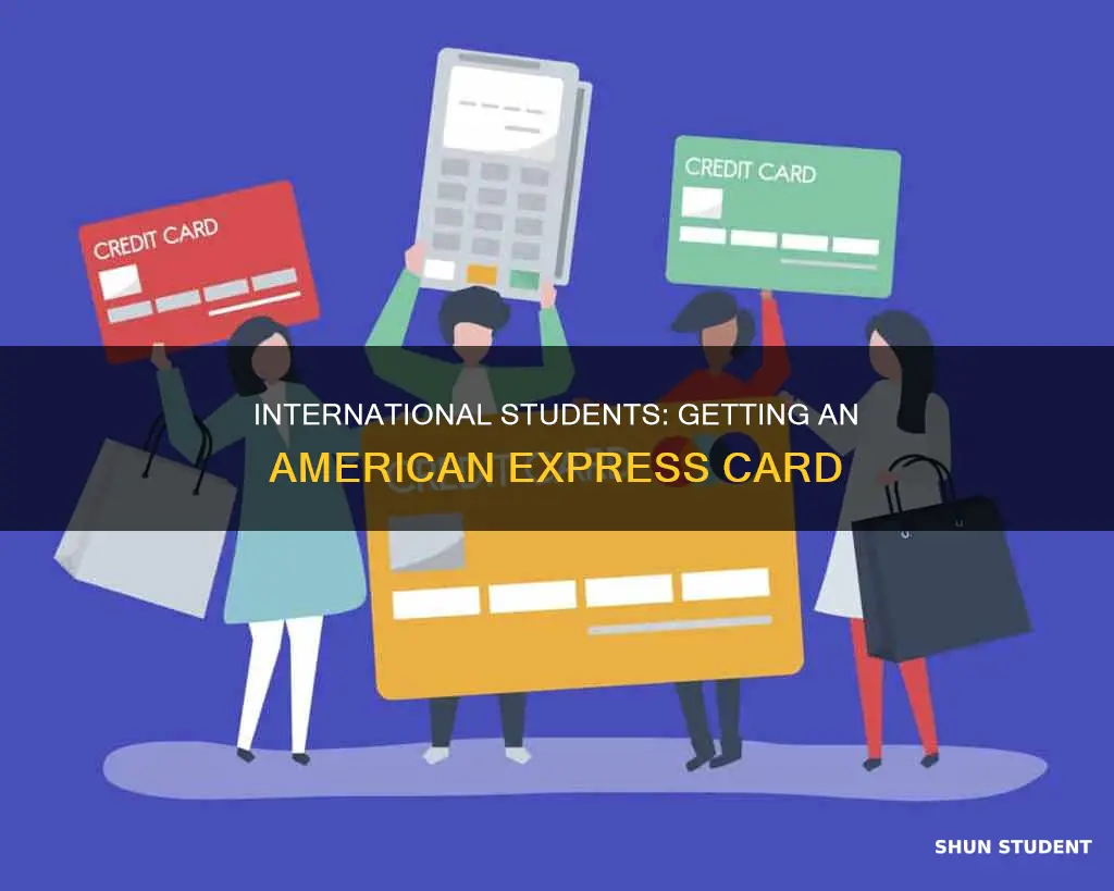 can you get american express card as international student