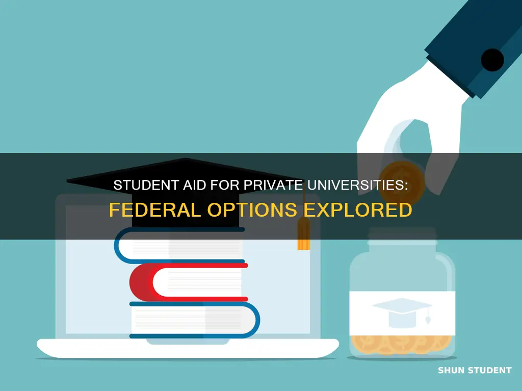 can you get federal student aid for private universities