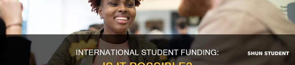 can you get funding as international student