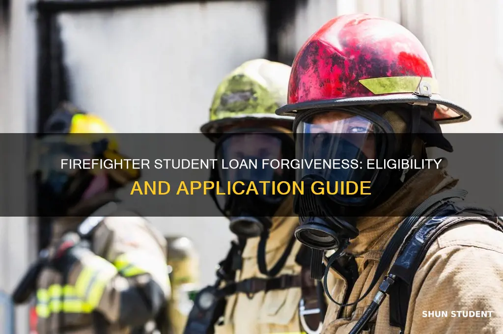 can you get student loan forgivness being a firefighter