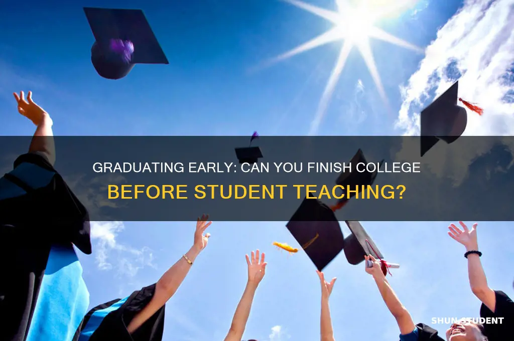 can you graduate before student teaching