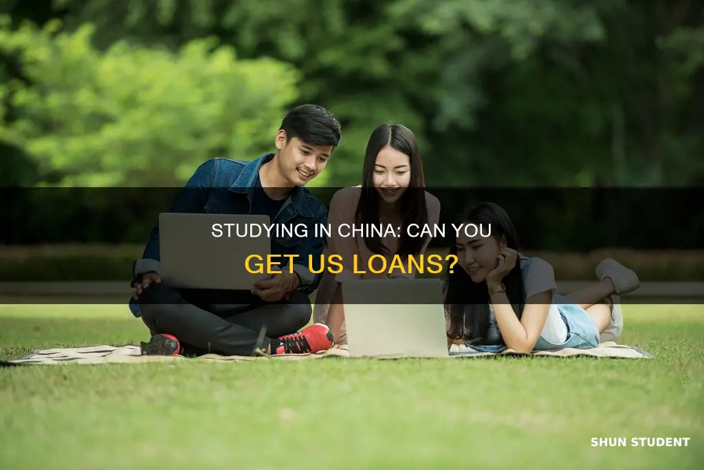can you have american student loans for chinese universities