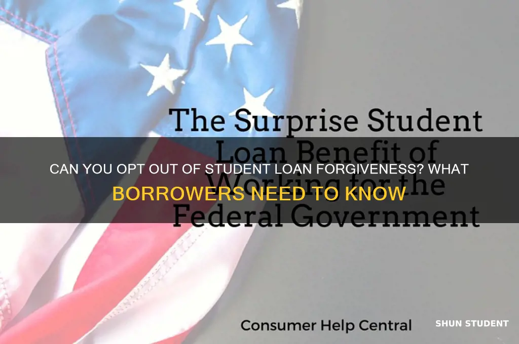 can you opt out of student loan forgiveness