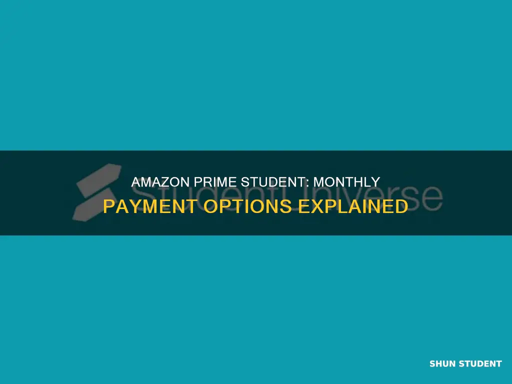 can you pay monthly for amazon prime student