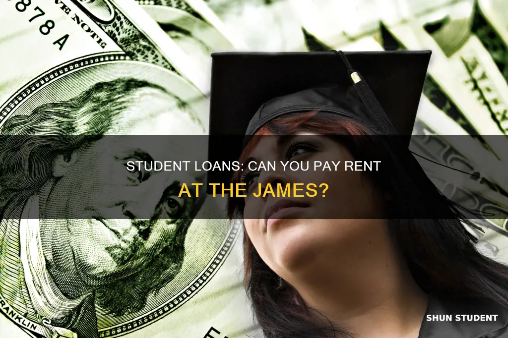 can you pay rent at the james with student loans