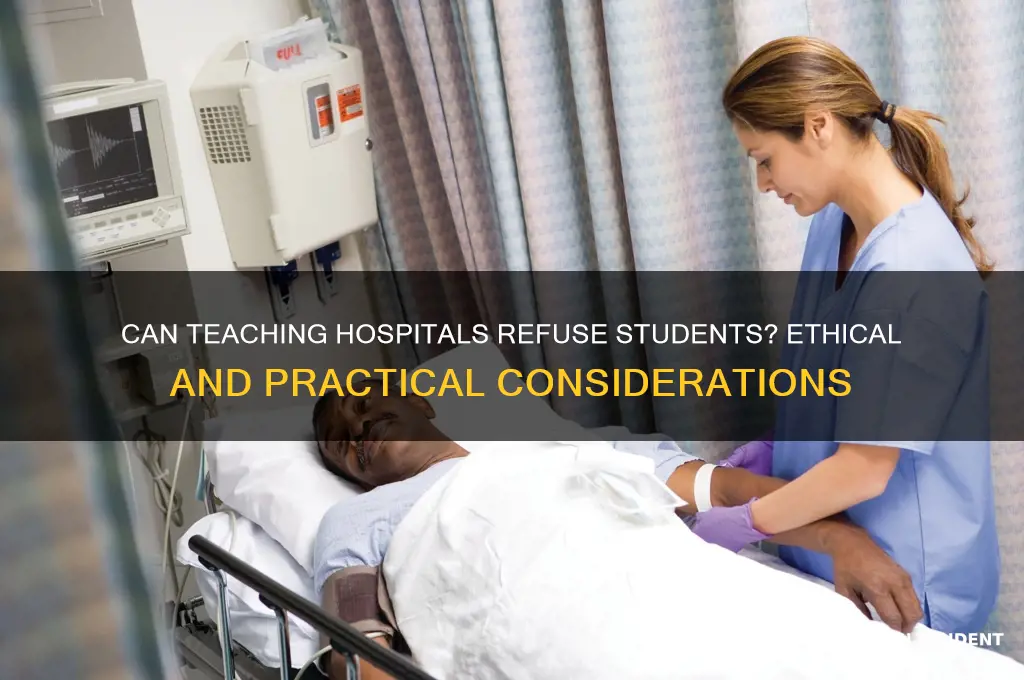 can you refuse students at a teaching hospital