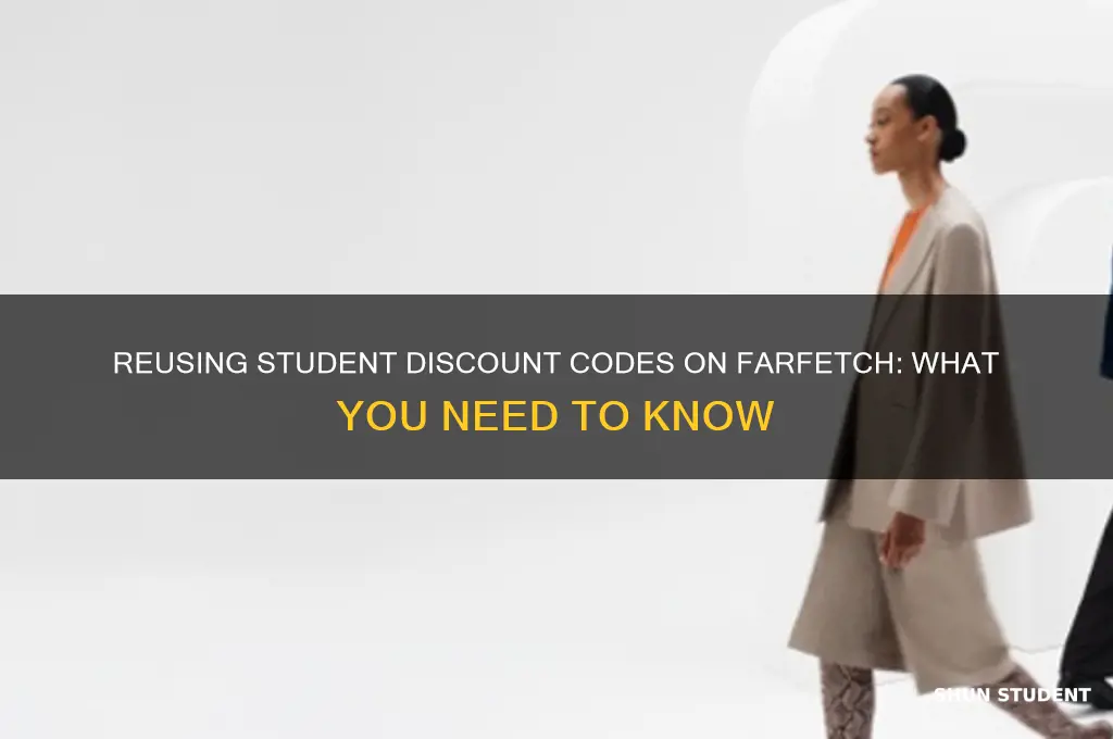 can you reuse your student discount code for farfetch