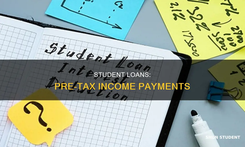can you take pretax income to pay student loans