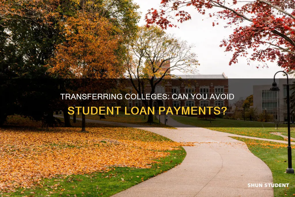 can you transfer colleges before paying student loans