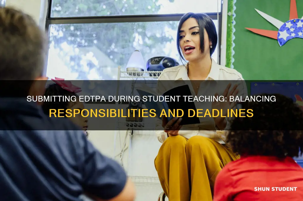can you turn in edtpa while still doing student teaching