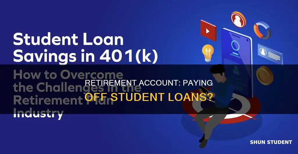 can you use retirement account to pay student loans