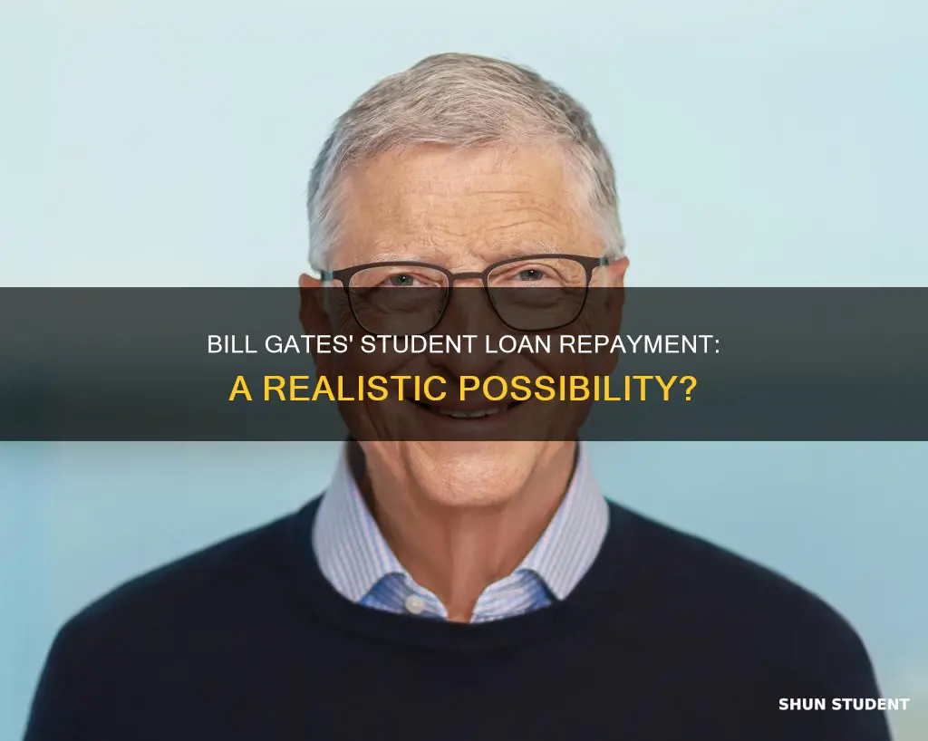 could bill gates pay off student loans