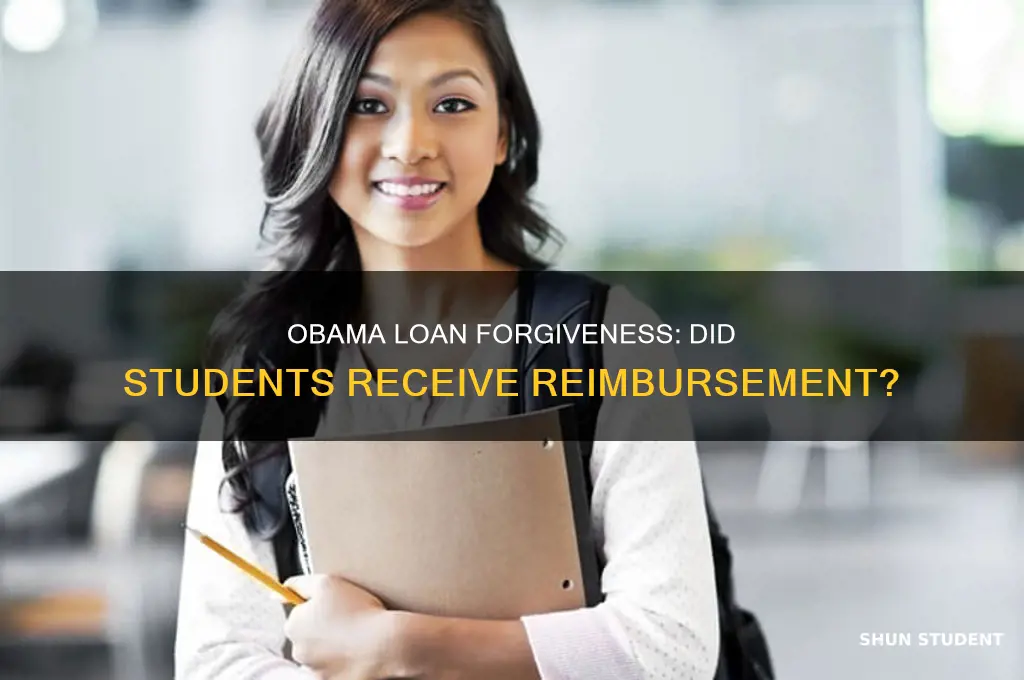did any student receive reimbursement from the obama loan forgiveness