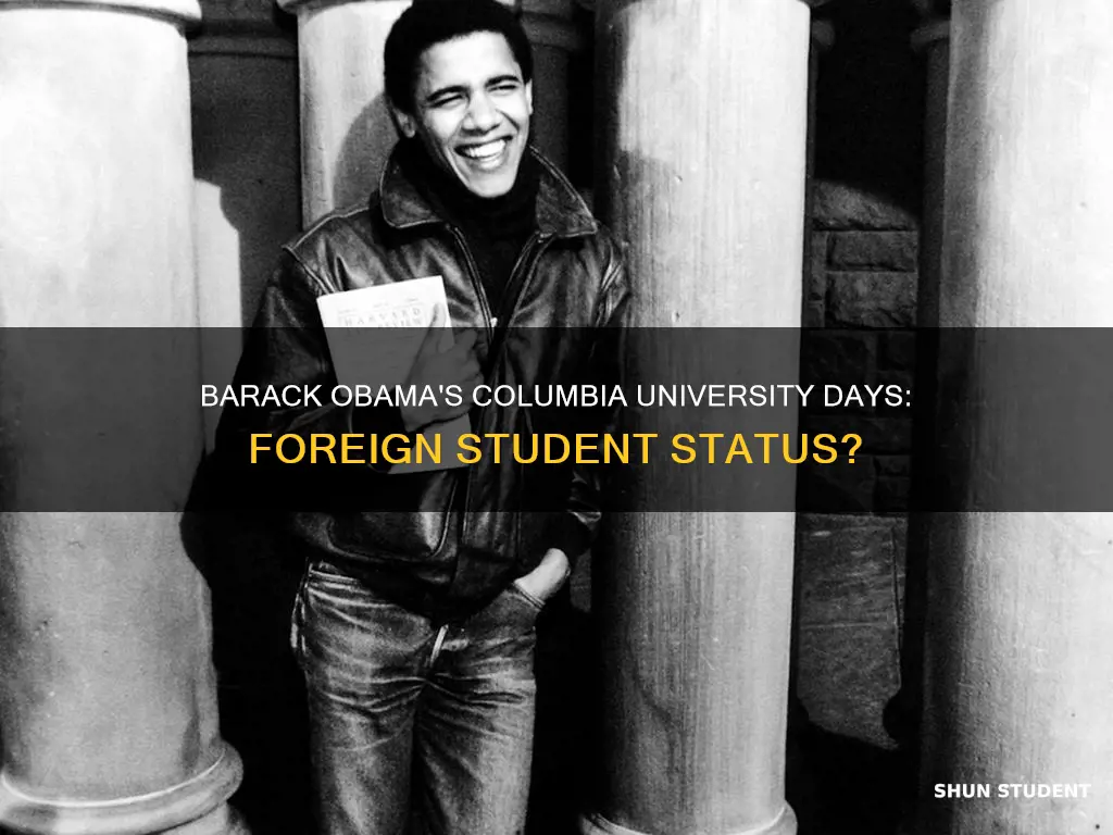 did barack obama attend columbia university as a foreign student