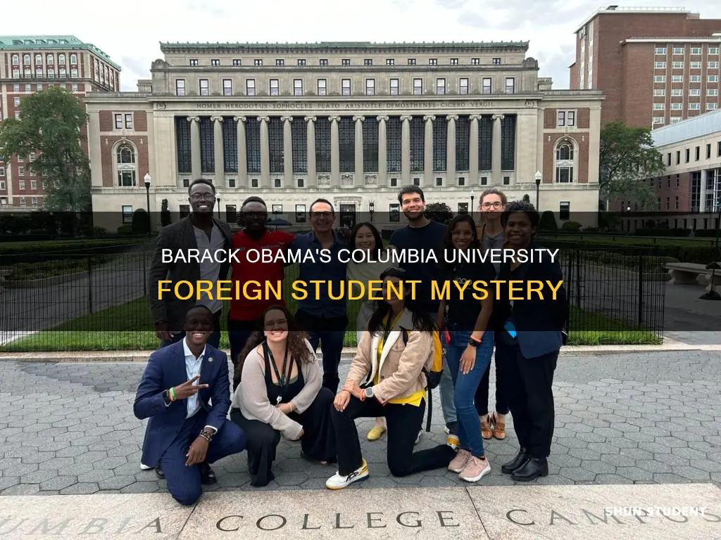 did barack obama attend columbia university as a foreign student