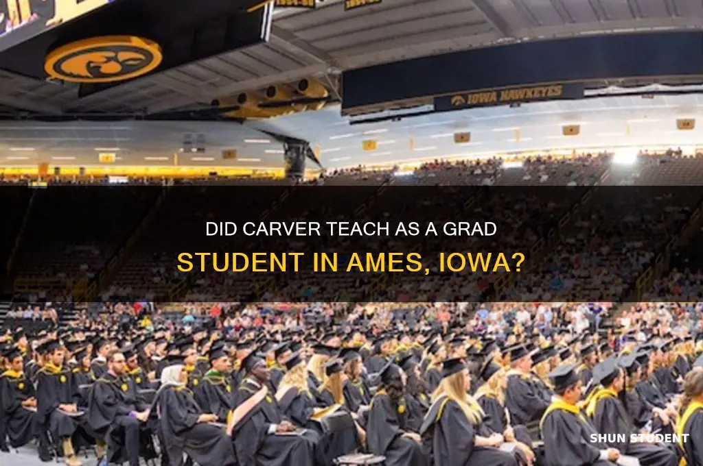 did carver teach as a grad student in ames