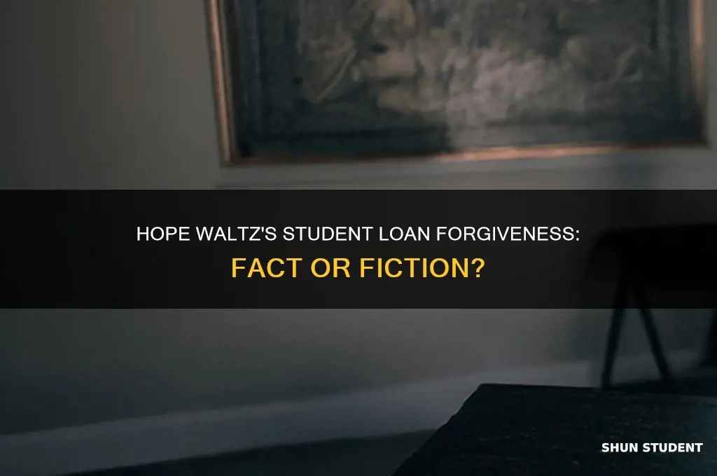 did hope waltz get student loan forgiveness