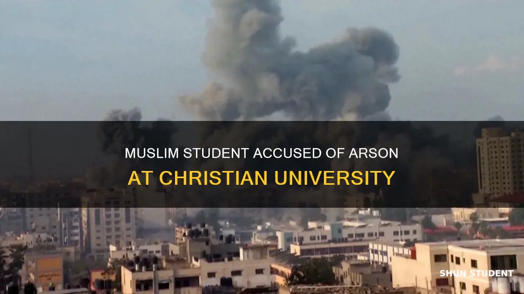 did muslim student set fire to christian university