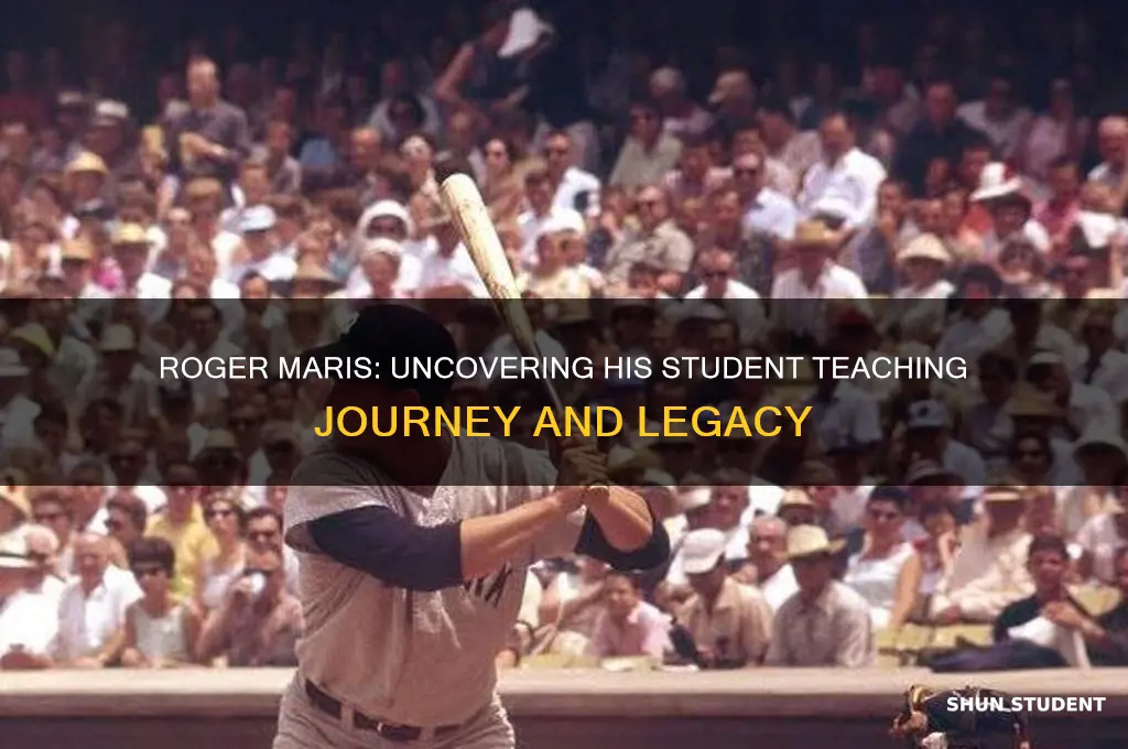 did roger marris ever student teach