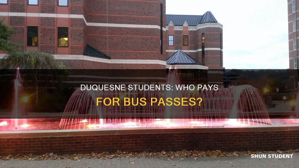 did student pay for bus passes at duquesne