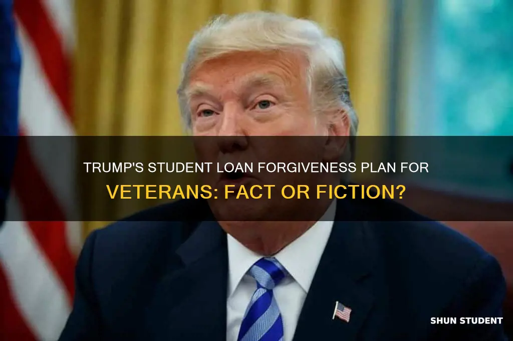 did trump sign a student loan forgiveness for veterans