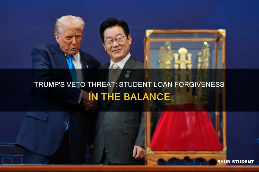 did trump veto student loan forgiveness