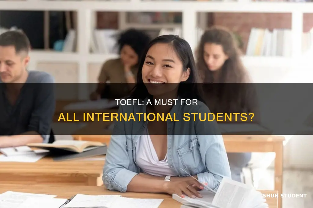 do all international students have to take the toefl