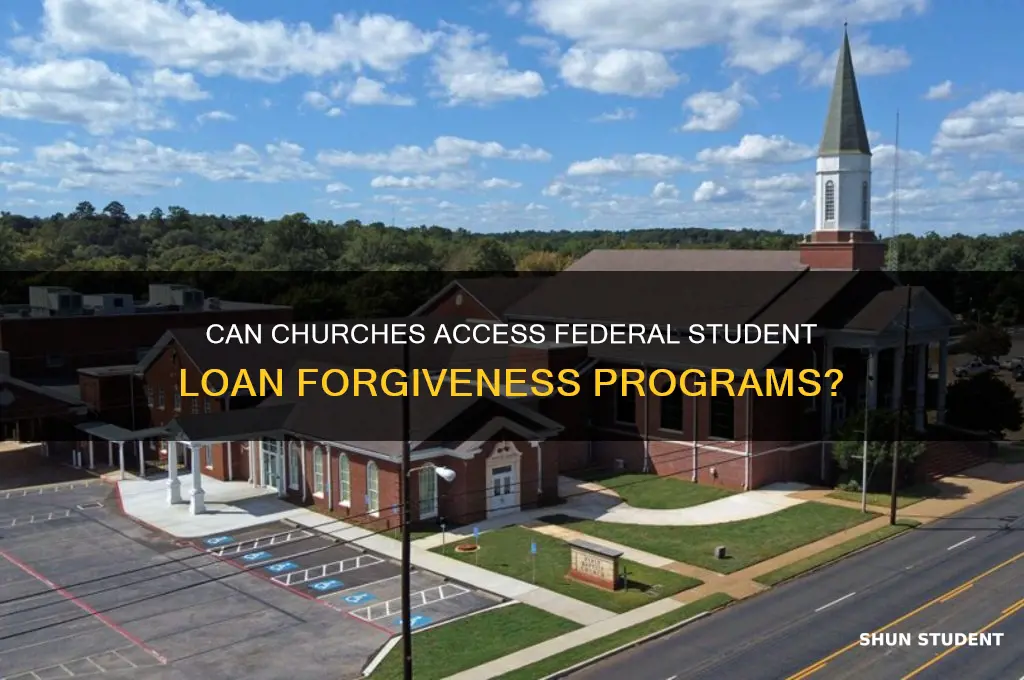 do churches qualify for federal student loan forgiveness