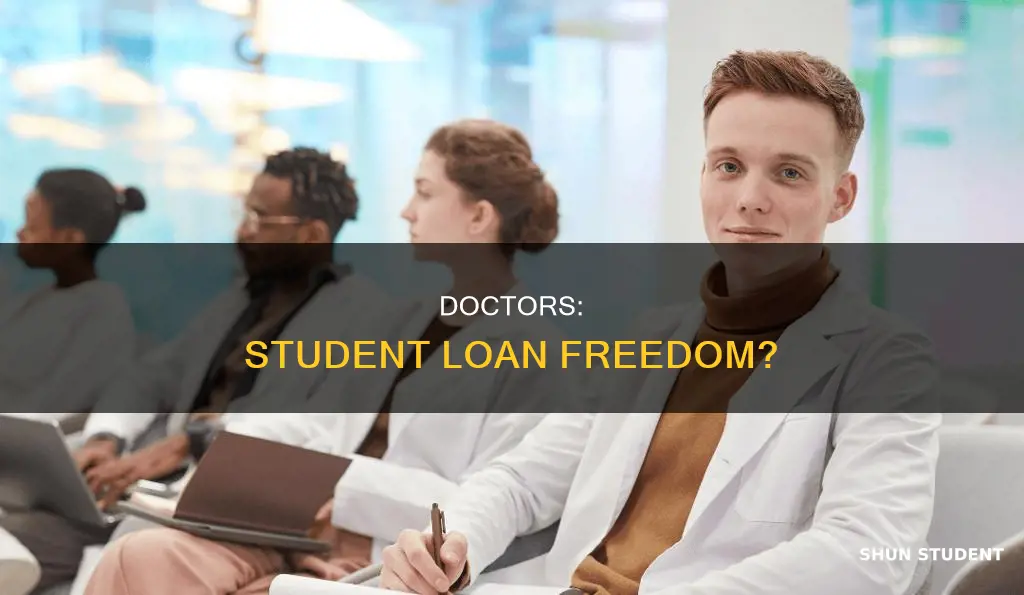do doctors end up paying all of their student loans