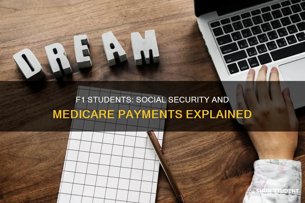 do f1 students have to pay social secutiry and medicare