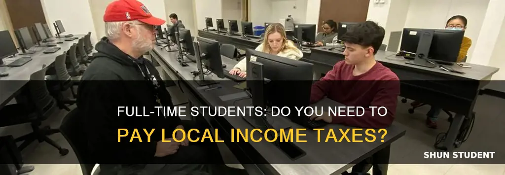do full time students have to pay pa local incometaxes