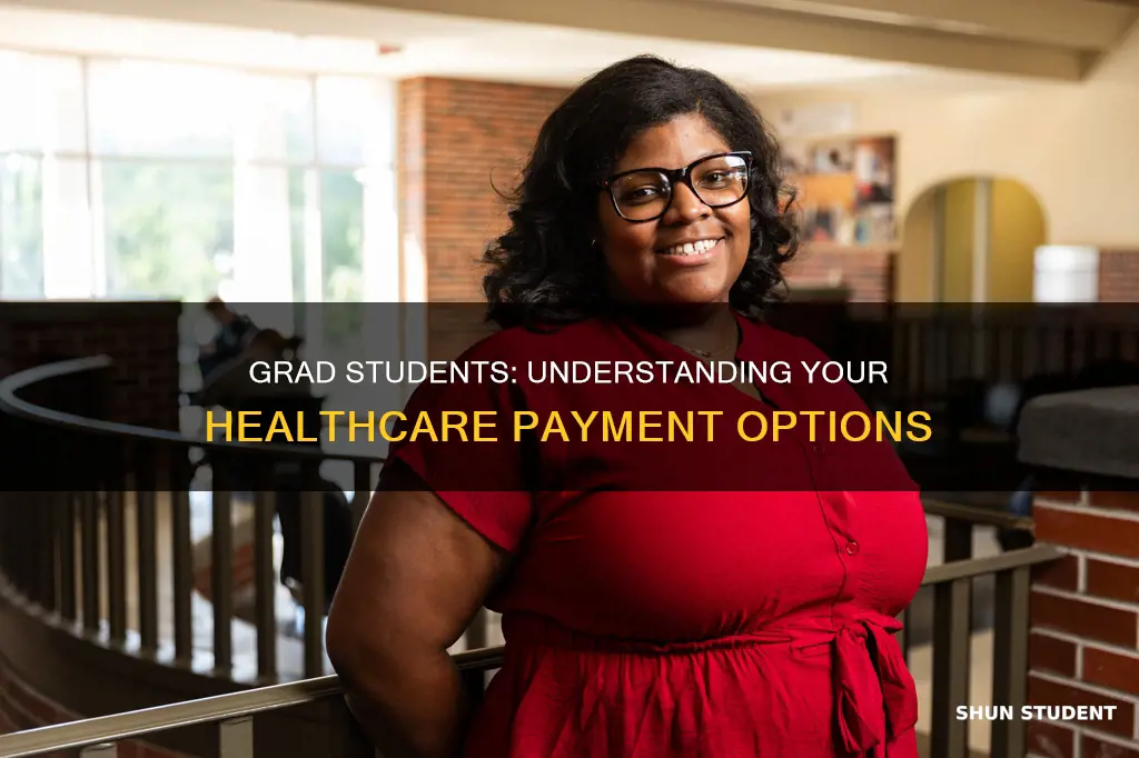 do grad students have to pay for healthcare