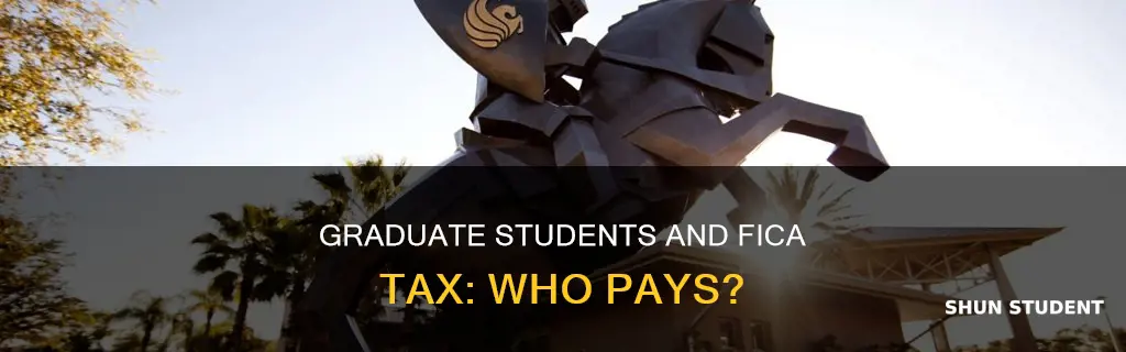 do graduate students pay fica tax