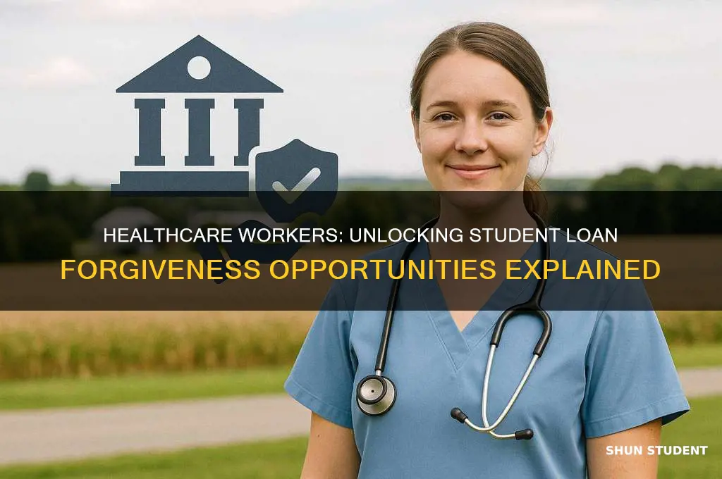 do healthcare workers get student loan forgiveness